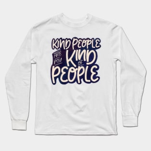 Kind People Are My Kind Of People Long Sleeve T-Shirt